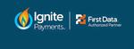 Ignite Payments, Authorized Partner of First Data