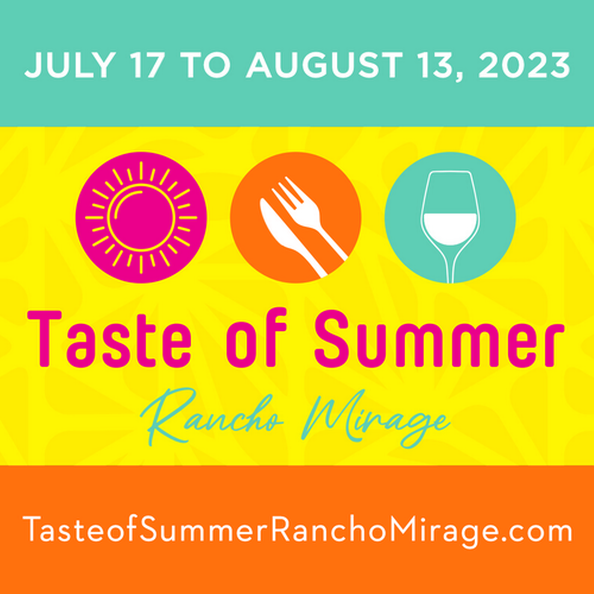 Taste of Summer Rancho Mirage Jul 17, 2023 to Aug 13, 2023