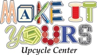 Make it Yours Upcycle Center, Inc.