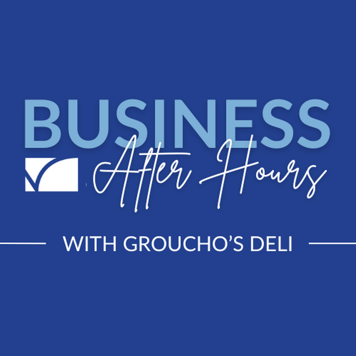 Business After Hours Hosted by Groucho's Deli