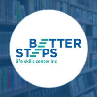 Better Step Life Skills Center, Inc.