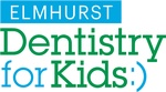 Elmhurst Dentistry For Kids