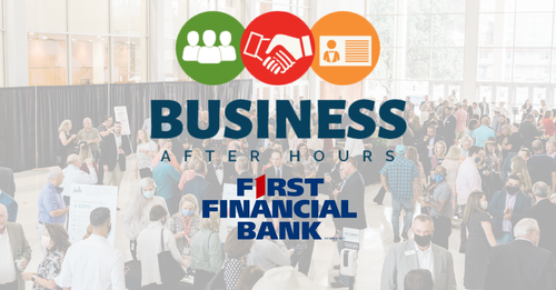 04.19.22 Business After Hours Sponsored by First Financial Bank