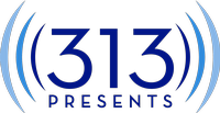 313 Presents