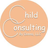 Child Consulting by Donna, LLC.