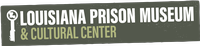 Louisiana Prison Museum and Cultural Center