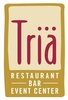 Tria Restaurant, Bar and Event Center
