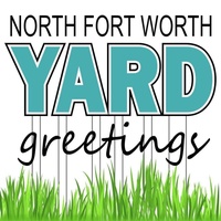 North Fort Worth Yard Greetings