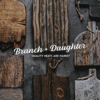 Branch + Daughter, Quality Meats and Market