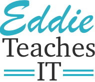 Eddie Teaches IT