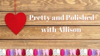 Pretty and Polished with Allison