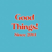 Good Things!