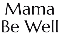 Mama Be Well