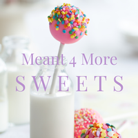Meant 4 More Sweets 