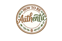 How to Be Authentic