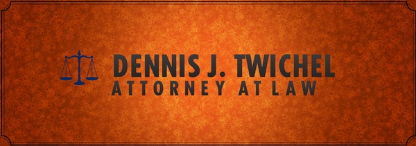 Dennis J Twichel, Attorneys at Law Dennis J Twichel, Attorneys at Law