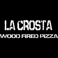 LA CROSTA WOOD FIRED PIZZA