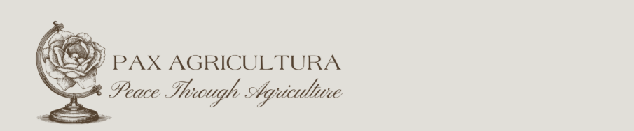 PAX AGRICULTURA--Peace Through Agriculture