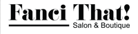 Fanci That Salon & Boutique