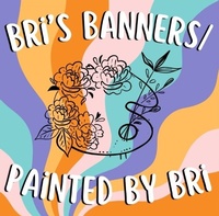 Bri's Banners/ Painted by Bri