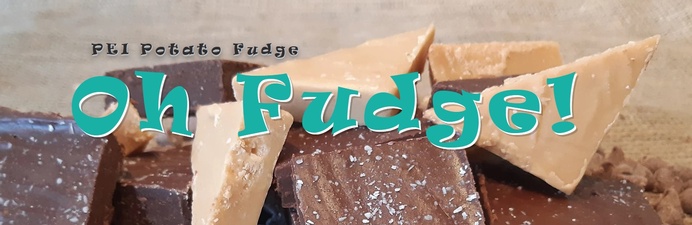 Oh Fudge! PEI Potato Fudge Company 