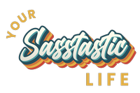 Your Sasstastic Life