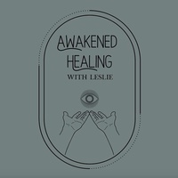 Awakened Healing with Leslie Awakened Healing with Leslie