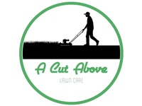 A Cut Above Lawn Care, LLC