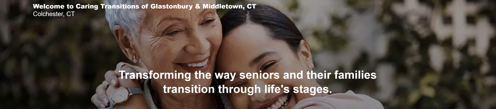 Caring Transitions of Glastonbury & Middletown Caring Transitions of Glastonbury & Middletown