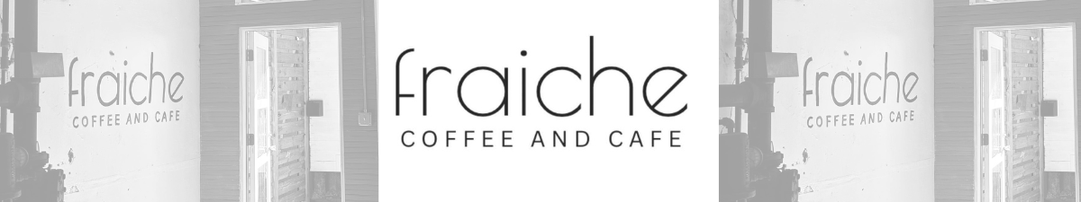 Fraiche Coffee & Cafe 