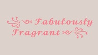 Fabulously Fragrant 