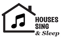 Houses Sing & Sleep