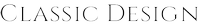 Classic Design