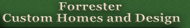 Forrester Custom Homes, Inc., Home Construction and Design Forrester Custom Homes, Inc., Home Construction and Design