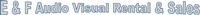 E & F Audio Visual Rental & Sales E & F Audio Visual Rental & Sales