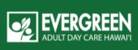 Evergreen Adult Day Care Hawaii Inc 