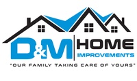D & M Home Improvements Corp.