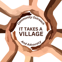 It Takes A Village Community Outreach and Advocacy 