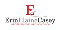 Erin Elaine Casey, Writer. Editor. Writing Coach. Erin Elaine Casey, Writer. Editor. Writing Coach.