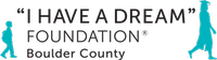 ''I Have A Dream'' Foundation of Boulder County ''I Have A Dream'' Foundation of Boulder County