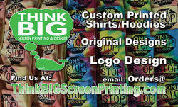 Think Big Screen Printing and Design Think Big Screen Printing and Design