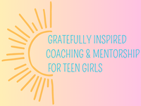 Gratefully Inspired Coaching & Mentorship for Teen Girls