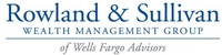 Rowland & Sullivan Wealth Management Group of Wells Fargo Advisors