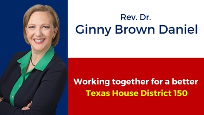 Rev. Dr. Ginny Brown Daniel for Texas House of Representatives District 150