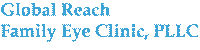 Global Reach Family Eye Clinic, PLLC