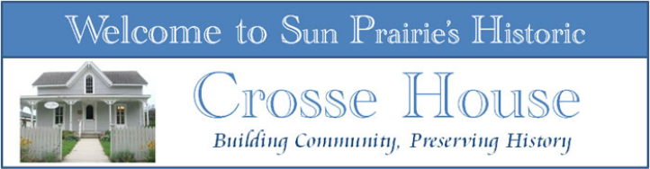 Sun Prairie Historical Restorations Inc. (The Crosse House)