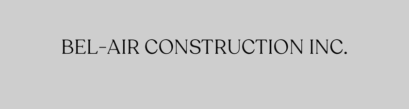 Bel-Air Construction Inc Bel-Air Construction Inc