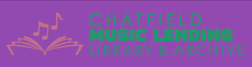 Chatfield Music Lending Library & Archive Chatfield Music Lending Library & Archive