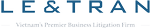 LE & TRAN – Vietnam’s Premier Business Litigation Firm LE & TRAN – Vietnam’s Premier Business Litigation Firm