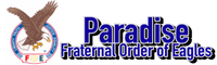 Paradise Aerie 2960, Fraternal Order of Eagles 